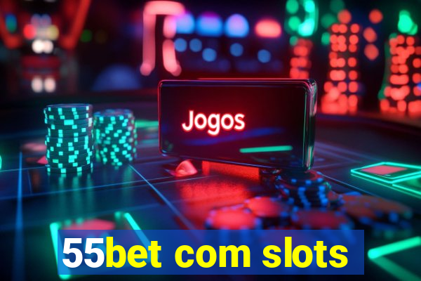 55bet com slots